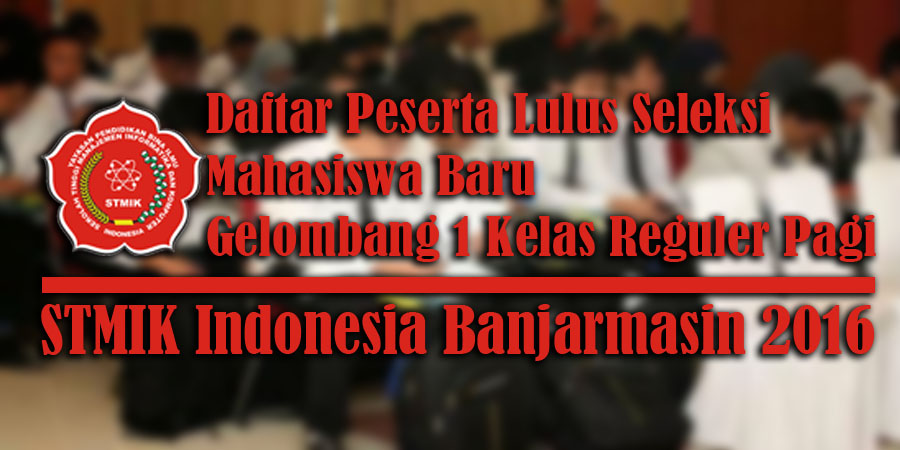 Daftar Peserta Lulus Seleksi Mahasiswa Baru Gelombang 1 Kelas Reguler Pagi
